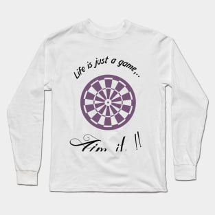 "Life is just a game, Aim it!"  T-shirts and props with sport motto. ( Dart Theme ) Long Sleeve T-Shirt